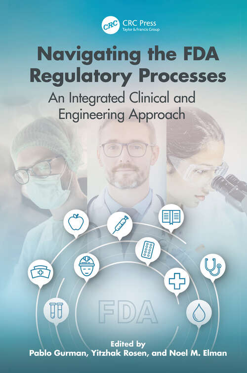 Book cover of Navigating the FDA Regulatory Processes: An Integrated Clinical and Engineering Approach (1)