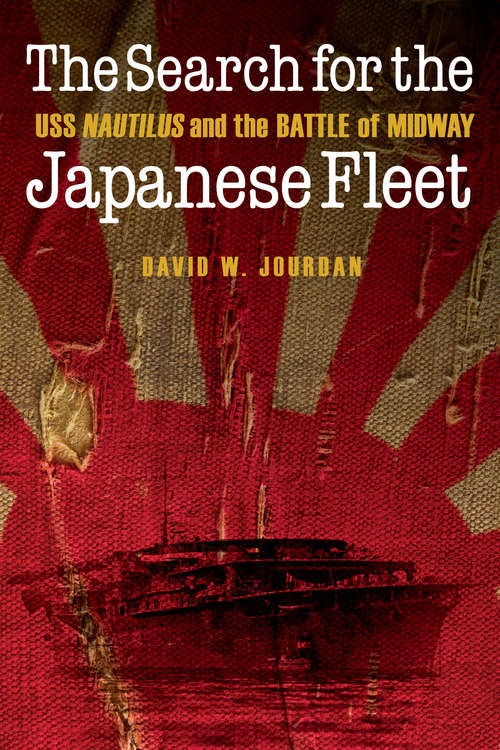 Book cover of The Search for the Japanese Fleet: USS Nautilus and the Battle of Midway