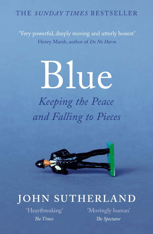Book cover of Blue: A Memoir – Keeping the Peace and Falling to Pieces