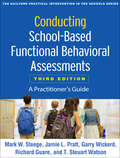 Conducting School-Based Functional Behavioral Assessments, Third Edition: A Practitioner's Guide (The Guilford Practical Intervention in the Schools Series)