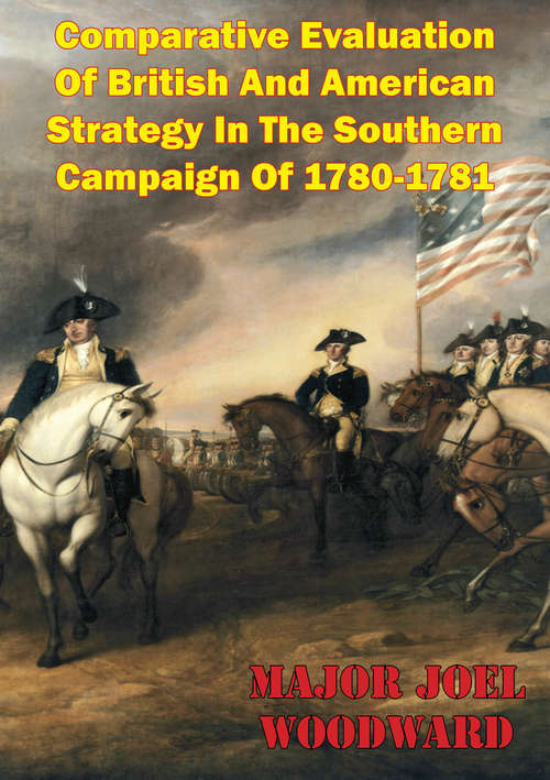 Book cover of Comparative Evaluation Of British And American Strategy In The Southern Campaign Of 1780-1781