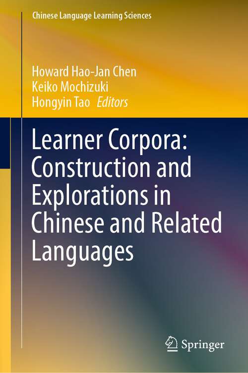 Book cover of Learner Corpora: Construction and Explorations in Chinese and Related Languages (1st ed. 2023) (Chinese Language Learning Sciences)