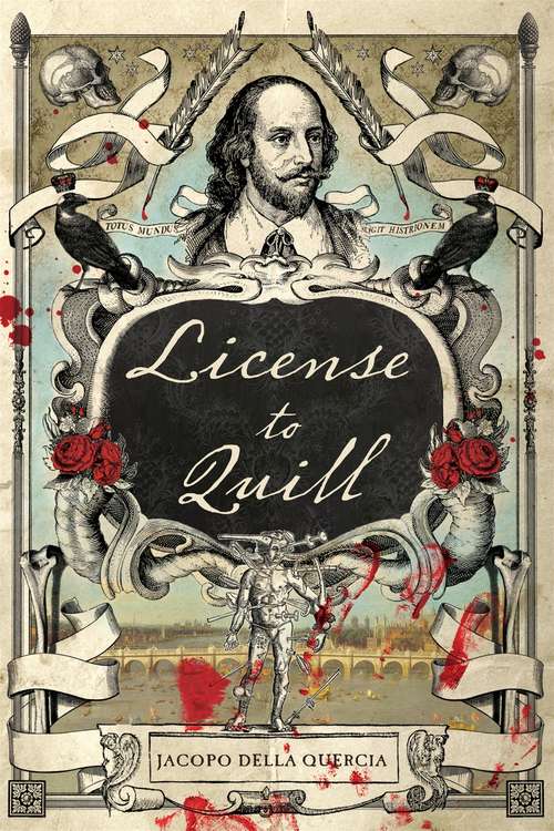 Book cover of License to Quill: A Novel of Shakespeare & Marlowe