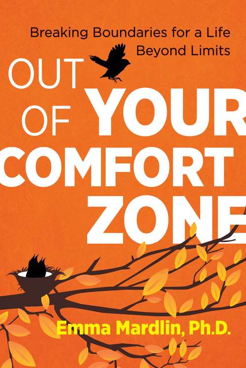 Book cover of Out of Your Comfort Zone: Breaking Boundaries for a Life Beyond Limits