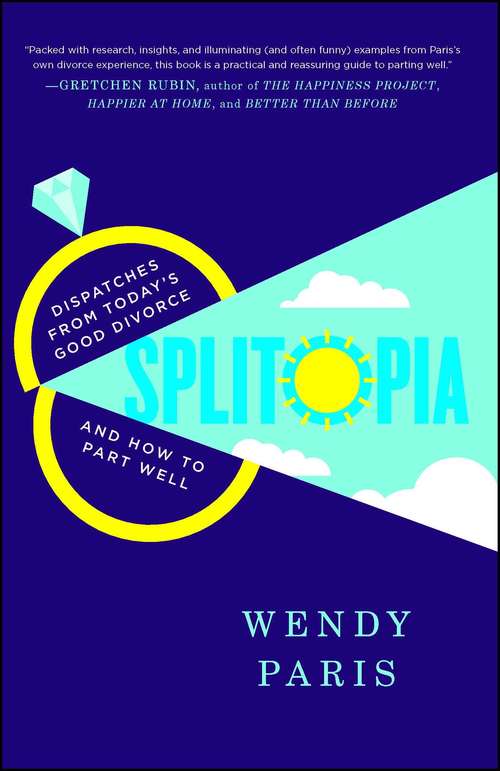 Book cover of Splitopia: Dispatches from Today's Good Divorce and How to Part Well
