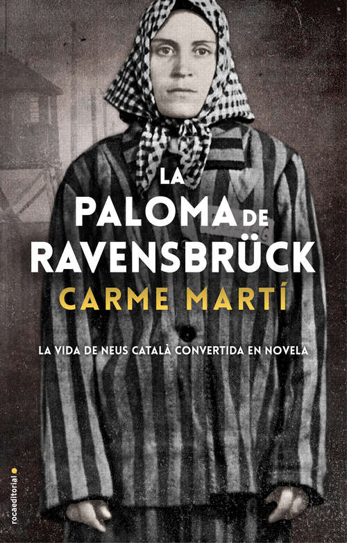 Book cover of La paloma de Ravensbrück: La vida de Neus Català convertida en novela