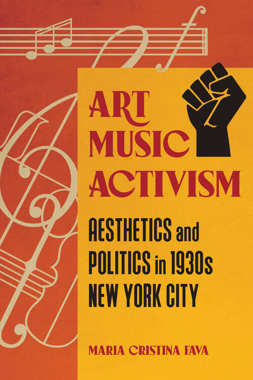 Book cover of Art Music Activism: Aesthetics and Politics in 1930s New York City (Music in American Life)