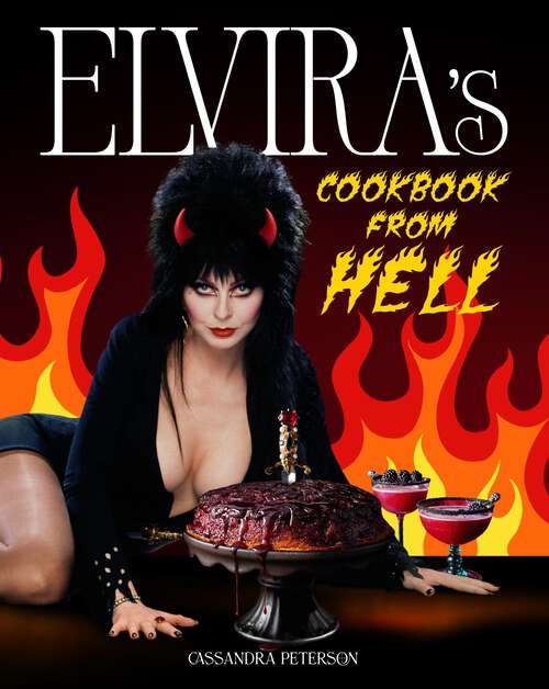 Book cover of Elvira's Cookbook from Hell: Sexy, Spooky Soirées and Celebrations for Every Occasion