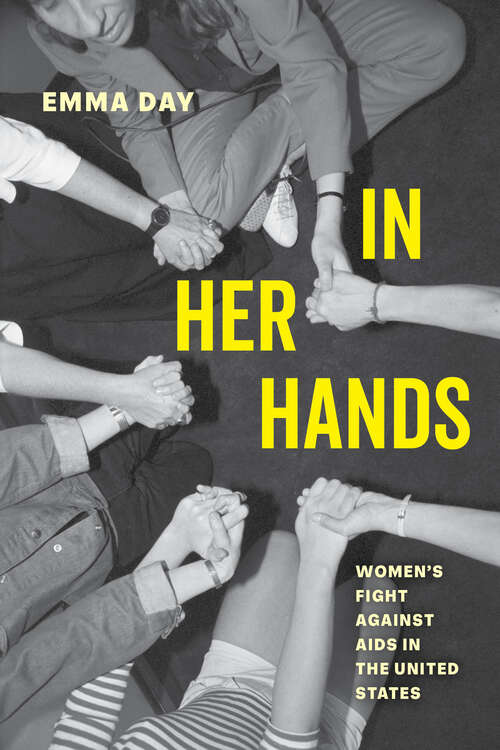 Book cover of In Her Hands: Women's Fight against AIDS in the United States