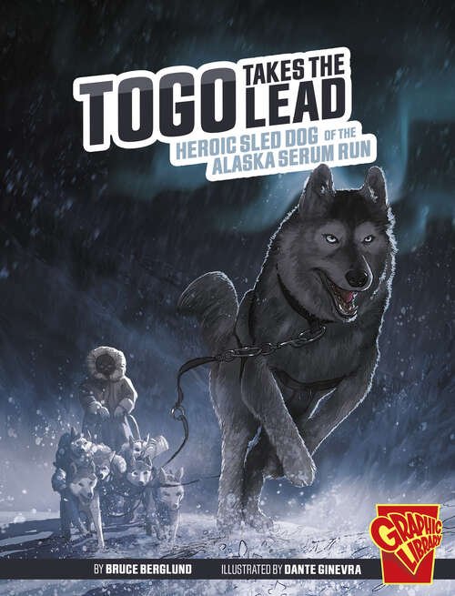 Book cover of Togo Takes the Lead: Heroic Sled Dog Of The Alaska Serum Run (Heroic Animals Ser.)