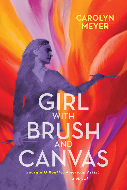 Book cover of Girl with Brush and Canvas: Georgia O'Keefe, American Artist