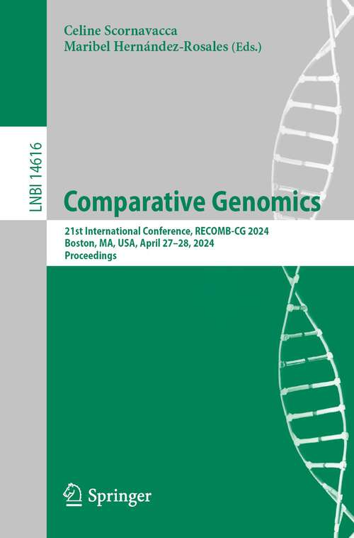 Book cover of Comparative Genomics: 21st International Conference, RECOMB-CG 2024, Boston, MA, USA, April 27–28, 2024, Proceedings (2024) (Lecture Notes in Computer Science #14616)