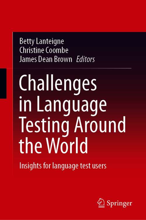 Challenges in Language Testing Around the World: Insights for language test users