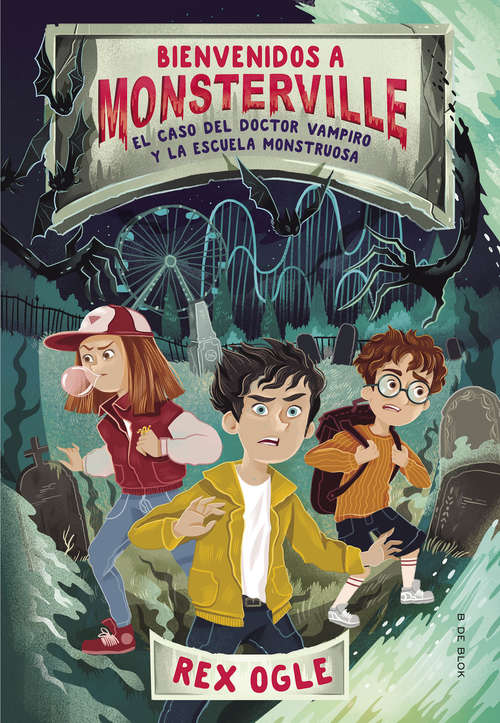 El caso del doctor vampiro y la escuela monstruosa (Bienvenidos a Monsterville #Volumen)