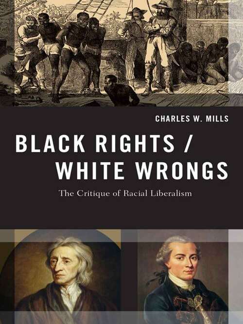 Book cover of Black Rights/white Wrongs: The Critique Of Racial Liberalism (Transgressing Boundaries: Studies In Black Politics And Black Communities Ser.)