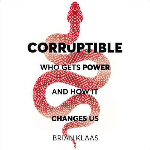 Book cover of Corruptible: Who Gets Power and How it Changes Us