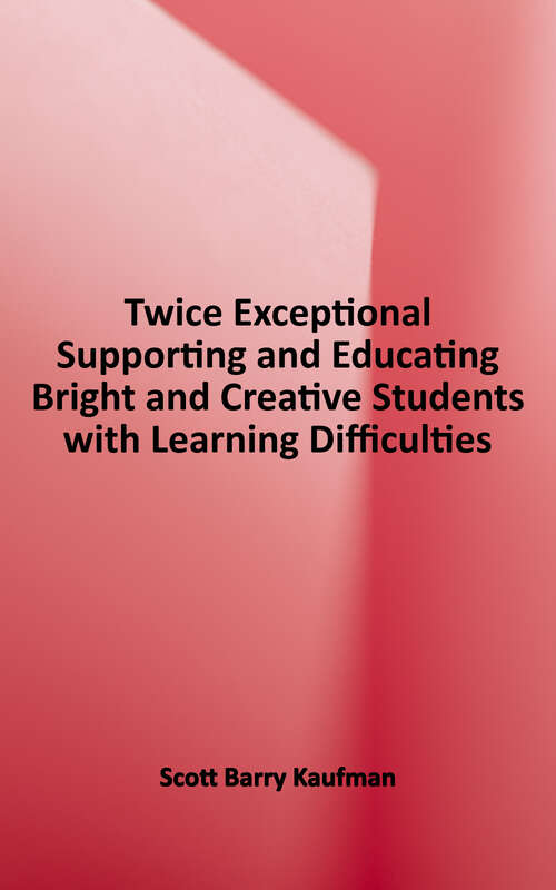 Book cover of Twice Exceptional: Supporting and Educating Bright and Creative Students With Learning Difficulties