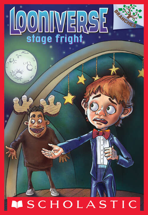 Book cover of Stage Fright: A Branches Book (Looniverse #4)