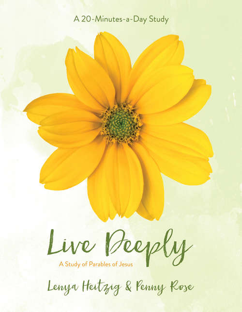 Book cover of Live Deeply: A Study of the Parables of Jesus