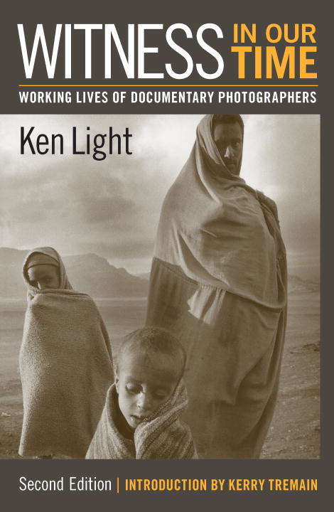 Book cover of Witness in Our Time: Working Lives of Documentary Photographers (2nd Edition)