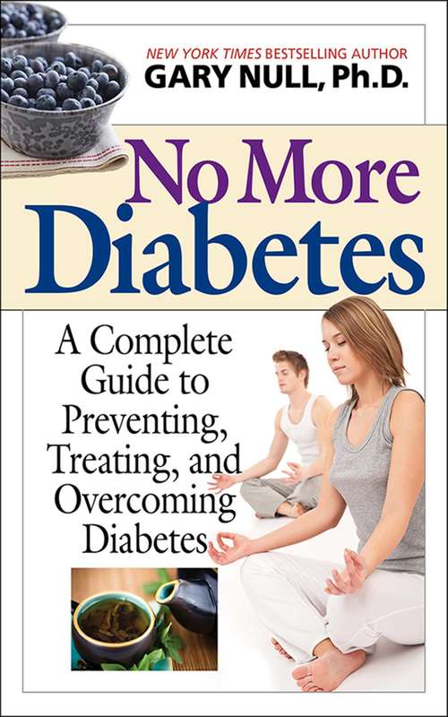 No More Diabetes: A Complete Guide to Preventing, Treating, and Overcoming Diabetes