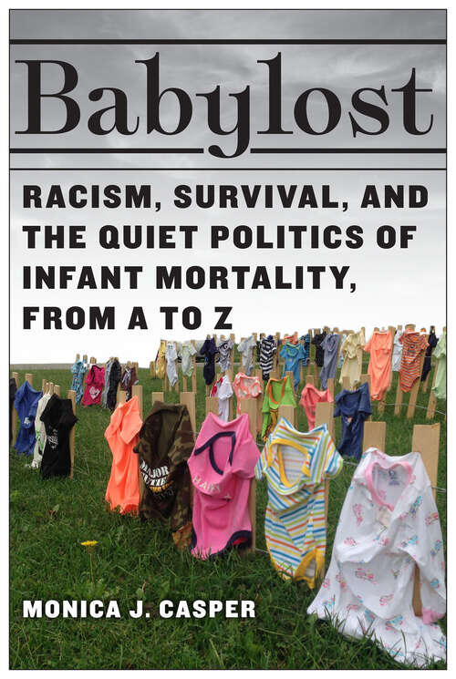 Babylost: Racism, Survival, and the Quiet Politics of Infant Mortality, from A to Z
