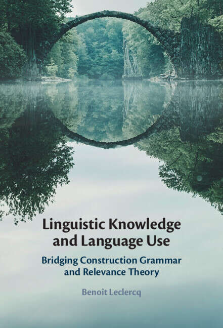 Book cover of Linguistic Knowledge and Language Use: Bridging Construction Grammar and Relevance Theory