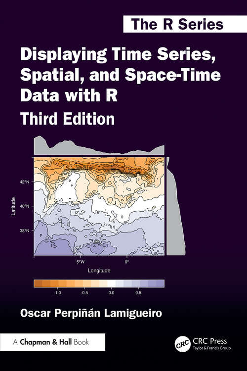 Book cover of Displaying Time Series, Spatial, and Space-Time Data with R (3) (Chapman & Hall/CRC The R Series)