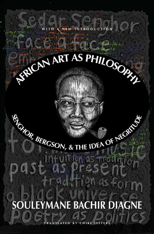 Book cover of African Art as Philosophy: Senghor, Bergson, and the Idea of Negritude