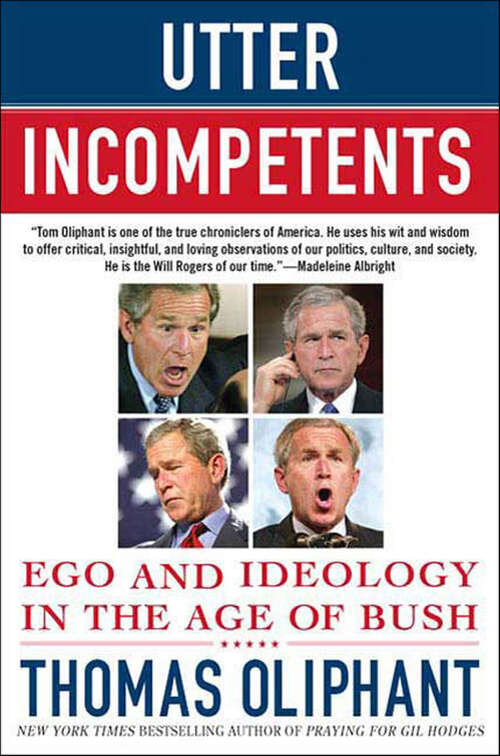 Book cover of Utter Incompetents: Ego and Ideology in the Age of Bush