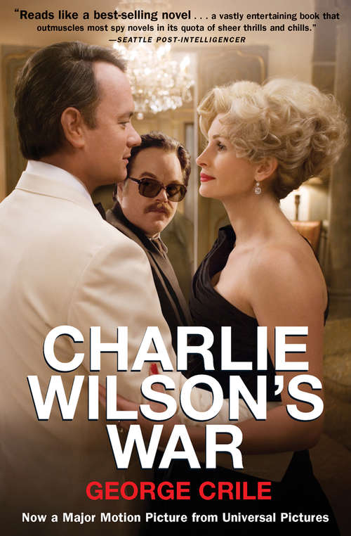Book cover of Charlie Wilson's War: The Extraordinary Story Of How The Wildest Man In Congress And A Rogue Cia Agent Changed The History Of Our Times