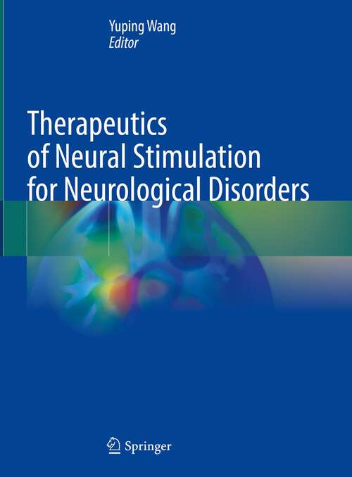Book cover of Therapeutics of Neural Stimulation for Neurological Disorders (1st ed. 2023)