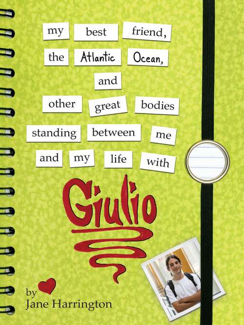 My Best Friend, the Atlantic Ocean, and Other Great Bodies Standing Between Me and My Life with Giulio (Darby Creek Exceptional Titles Ser.)