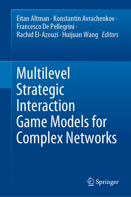 Multilevel Strategic Interaction Game Models for Complex Networks (Understanding Complex Systems Ser.)
