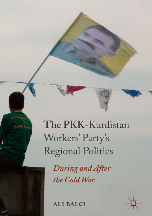 Book cover of The PKK-Kurdistan Workers’ Party’s Regional Politics