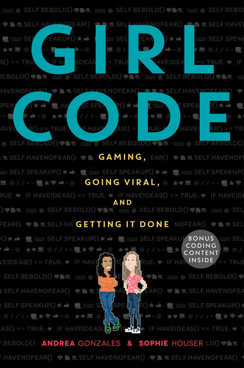 Book cover of Girl Code: Gaming, Going Viral, and Getting It Done