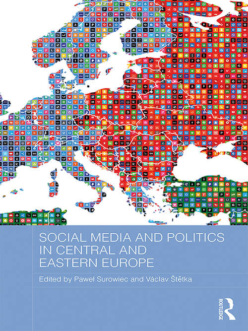 Book cover of Social Media and Politics in Central and Eastern Europe (BASEES/Routledge Series on Russian and East European Studies)