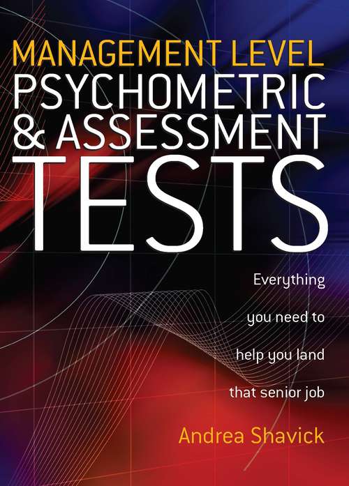 Book cover of Management Level Psychometric and Assessment Tests: Everything You Need To Know To Help You Land That Senior Job