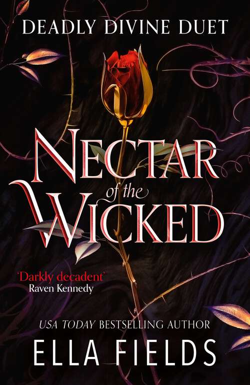 Book cover of Nectar of the Wicked: A HOT enemies-to-lovers and marriage of convenience dark fantasy romance! (Deadly Divine duet)