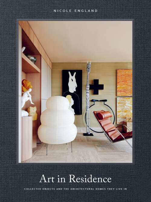 Book cover of Art in Residence: Collected Objects and the Architectural Homes They Live In