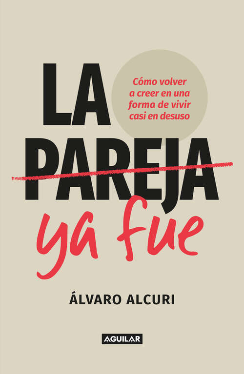 Book cover of La pareja ya fue: Cómo volver a creer en una forma de vivir casi en desuso