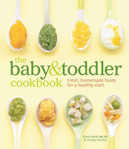Book cover of The Baby & Toddler Cookbook: Fresh, Homemade Foods for a Healthy Start
