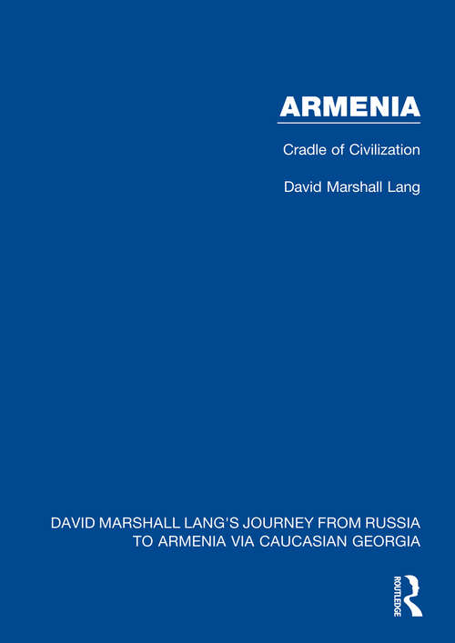 Armenia: Cradle of Civilization (David Marshall Lang's Journey from Russia to Armenia via Caucasian Georgia #4)