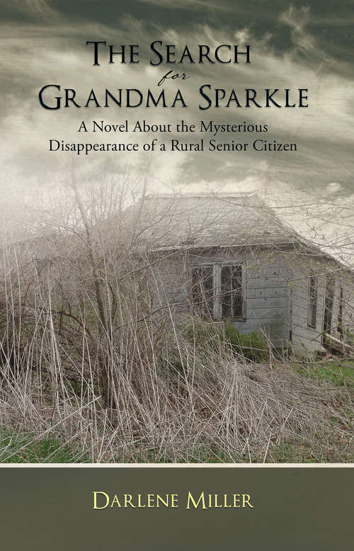 Book cover of The Search for Grandma Sparkle: A novel About the Mysterious Disappearance of a Rural  Senior Citizen