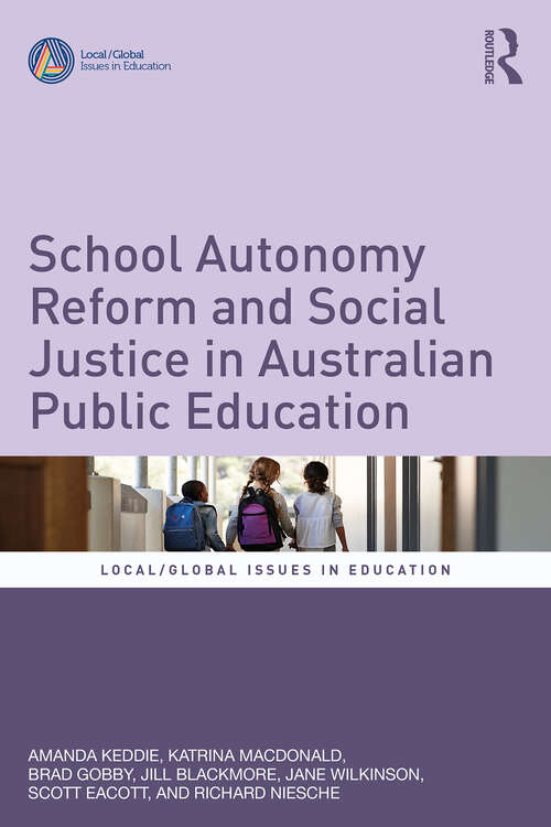 Book cover of School Autonomy Reform and Social Justice in Australian Public Education (1) (Local/Global Issues in Education)