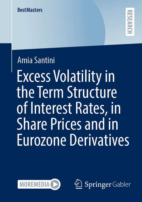 Book cover of Excess Volatility in the Term Structure of Interest Rates, in Share Prices and in Eurozone Derivatives (1st ed. 2022) (BestMasters)