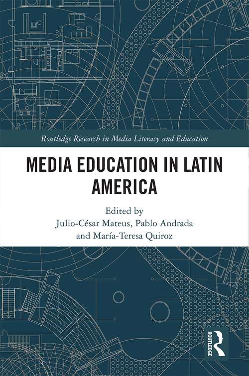 Media Education in Latin America (Routledge Research in Media Literacy and Education)