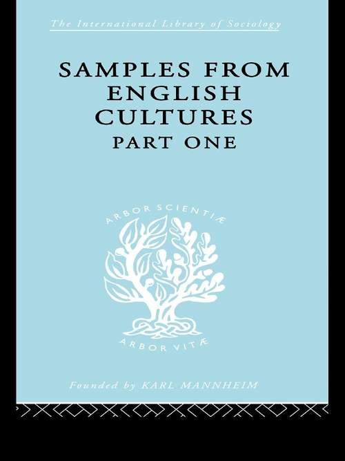 Samples from English Cultures: Part 1 (International Library of Sociology)