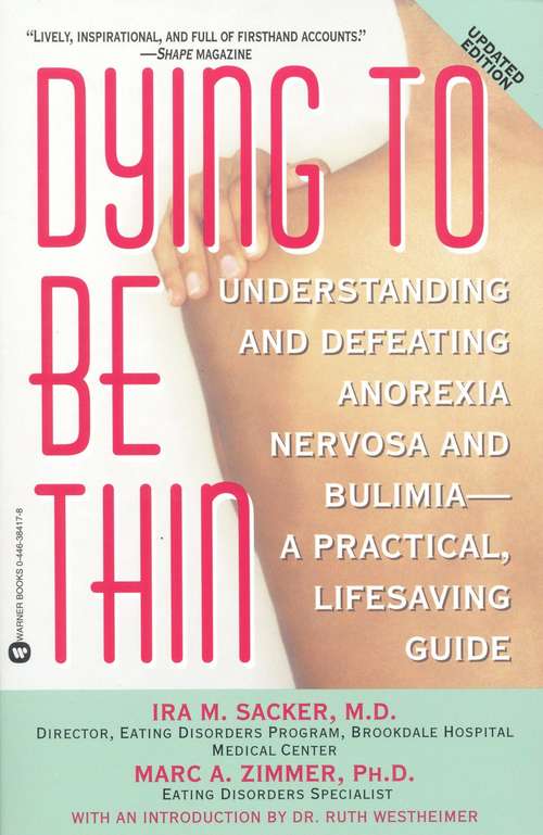 Book cover of Dying to be Thin: Understanding and Defeating Anorexia Nervosa and Bulimia--A Practical, Lifesaving Guide