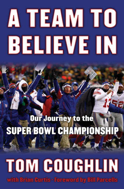 Book cover of A Team to Believe In: Our Journey to the Super Bowl Championship